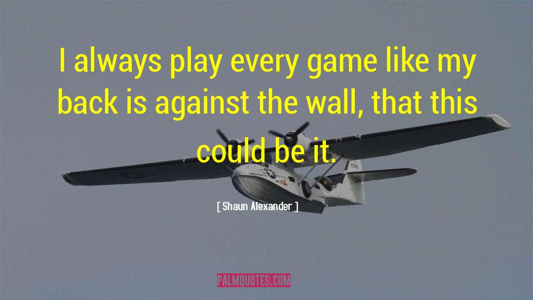 Dangerous Game quotes by Shaun Alexander