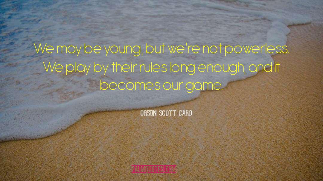 Dangerous Game quotes by Orson Scott Card