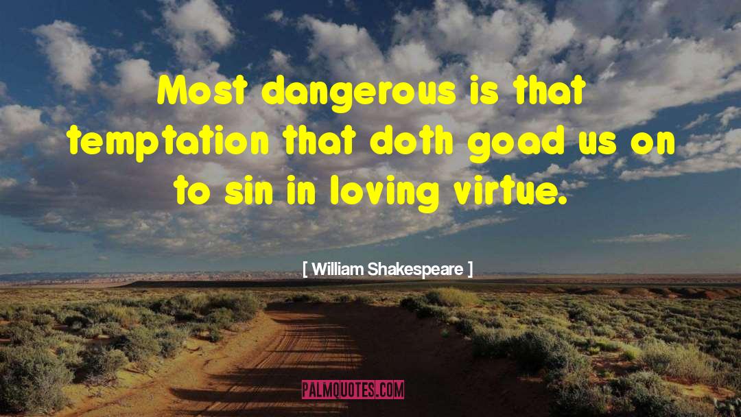 Dangerous Games quotes by William Shakespeare