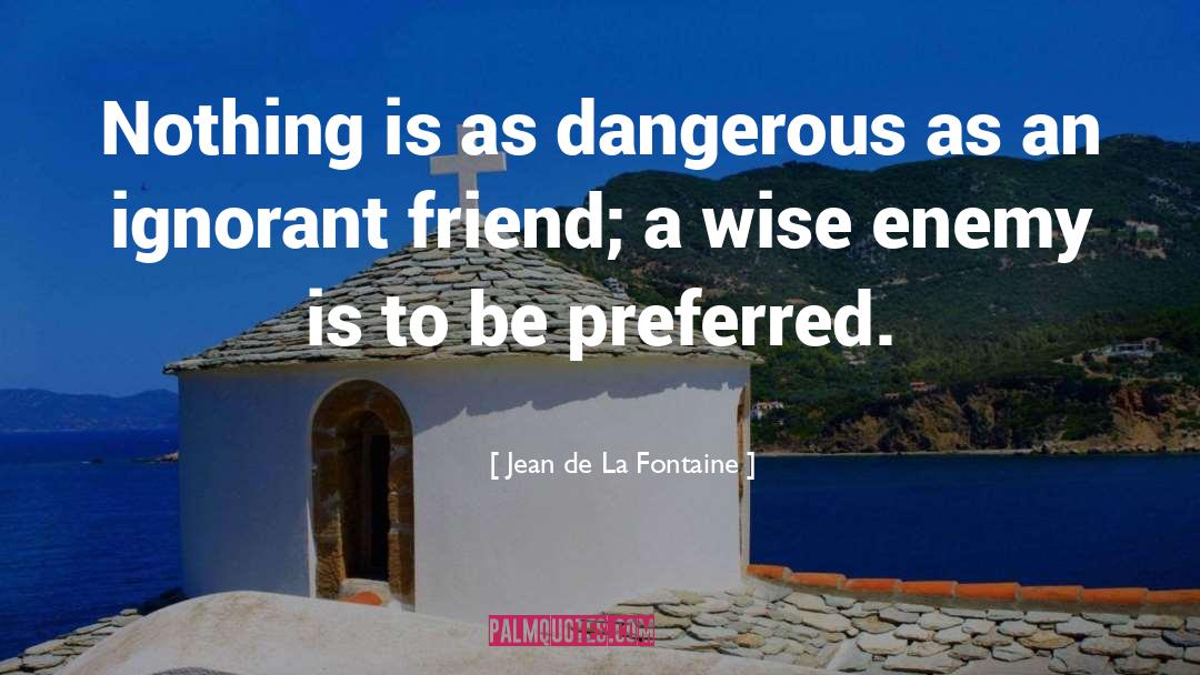 Dangerous Games quotes by Jean De La Fontaine