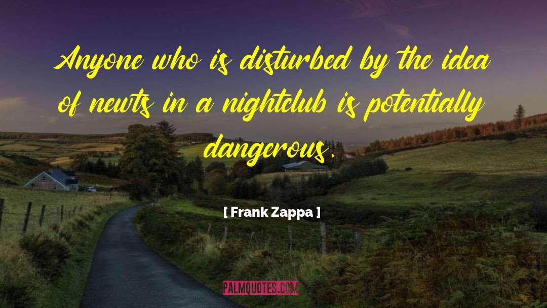 Dangerous Ground quotes by Frank Zappa