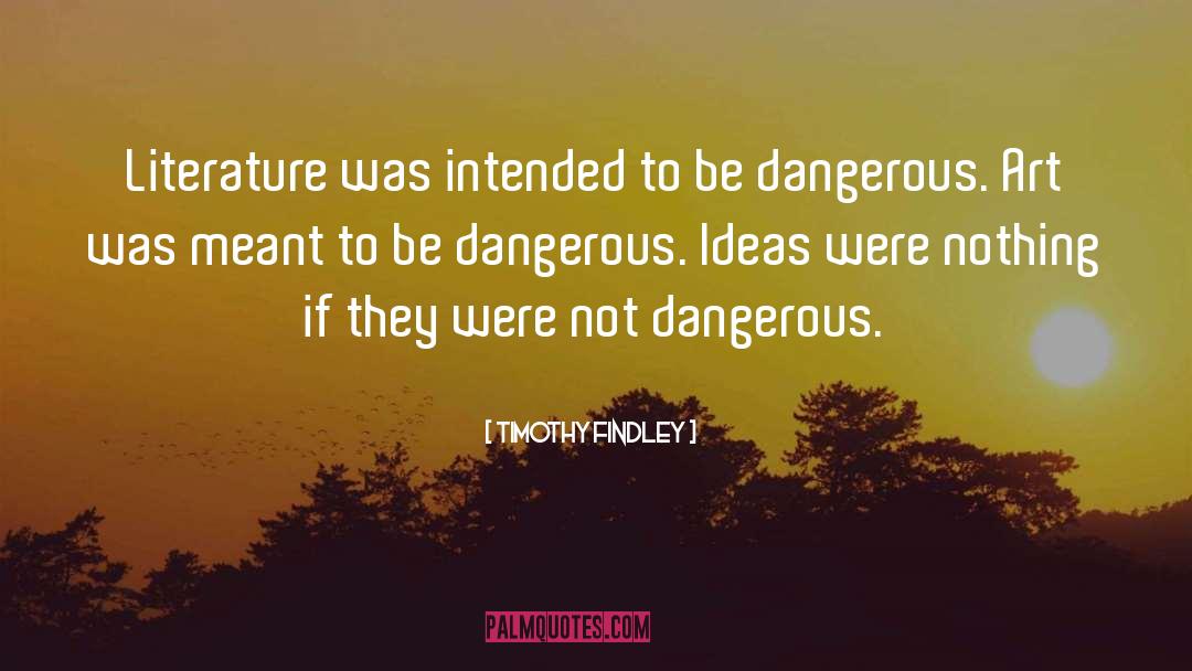 Dangerous Ideas quotes by Timothy Findley