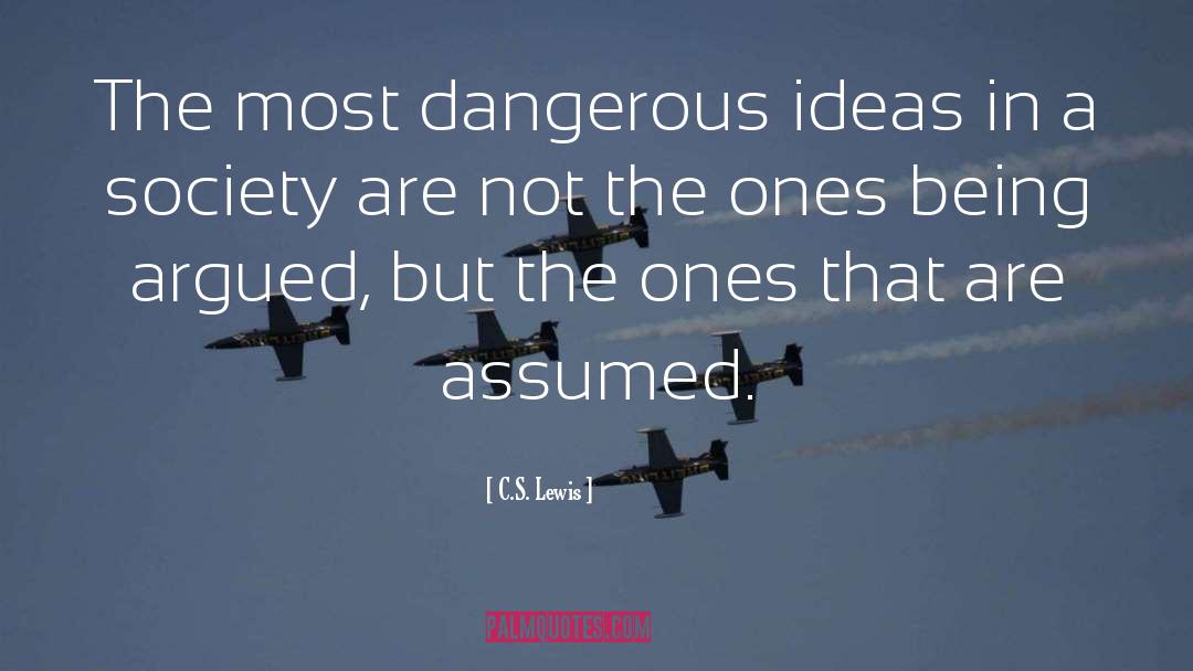 Dangerous Ideas quotes by C.S. Lewis