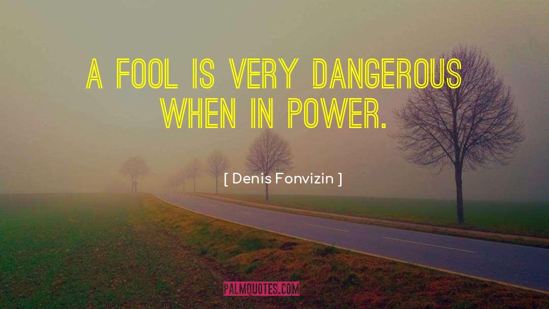 Dangerous Khiladi quotes by Denis Fonvizin
