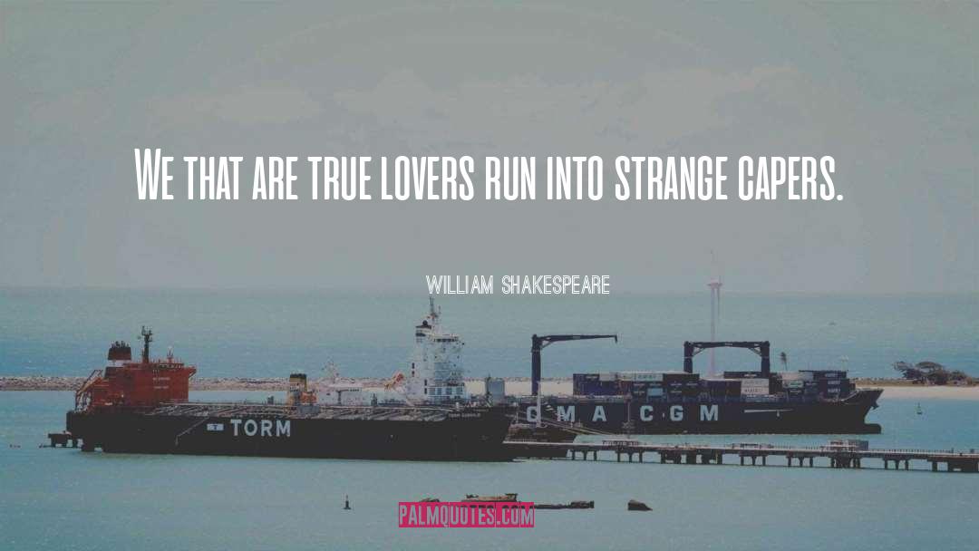 Dangerous Lovers quotes by William Shakespeare