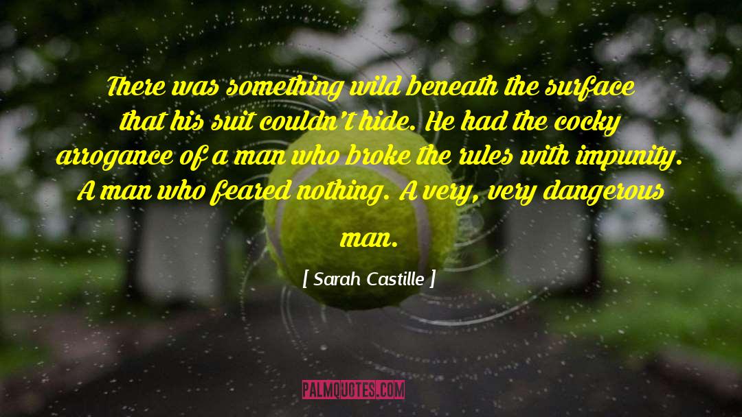 Dangerous Man quotes by Sarah Castille