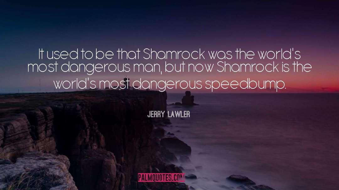 Dangerous Man quotes by Jerry Lawler