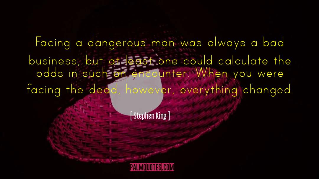 Dangerous Man quotes by Stephen King