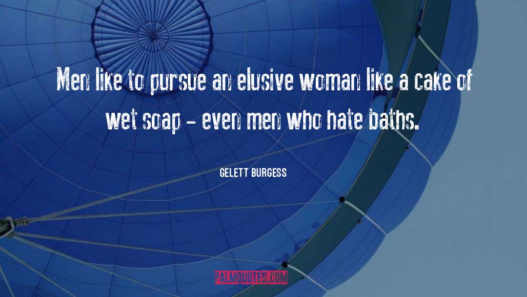 Dangerous Men quotes by Gelett Burgess