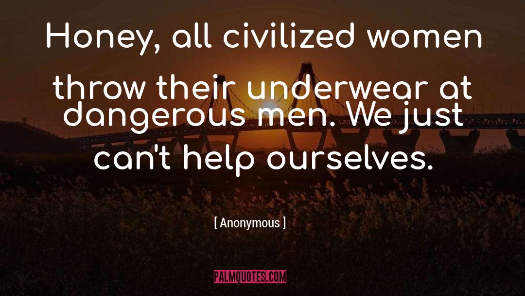 Dangerous Men quotes by Anonymous