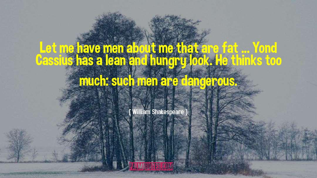 Dangerous Men quotes by William Shakespeare