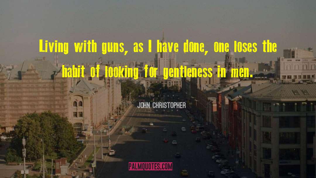 Dangerous Men quotes by John Christopher