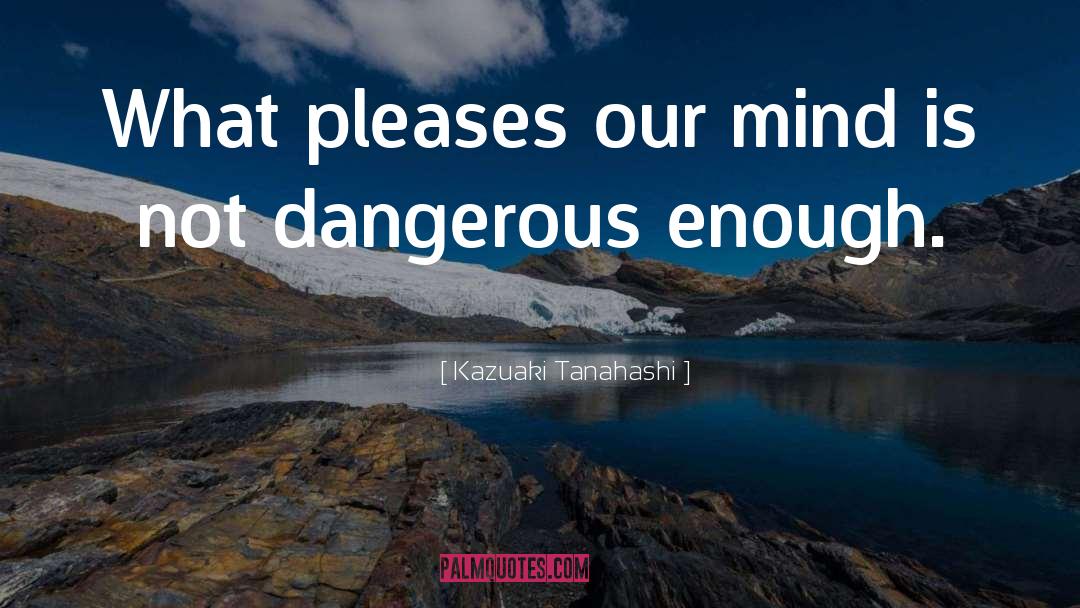 Dangerous Mind Movie quotes by Kazuaki Tanahashi