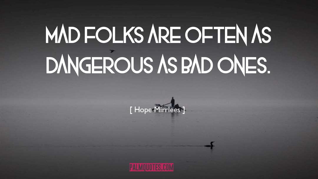 Dangerous Minds quotes by Hope Mirrlees