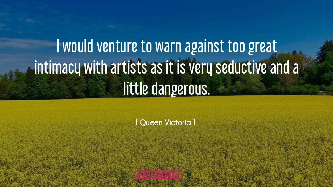 Dangerous Monster quotes by Queen Victoria