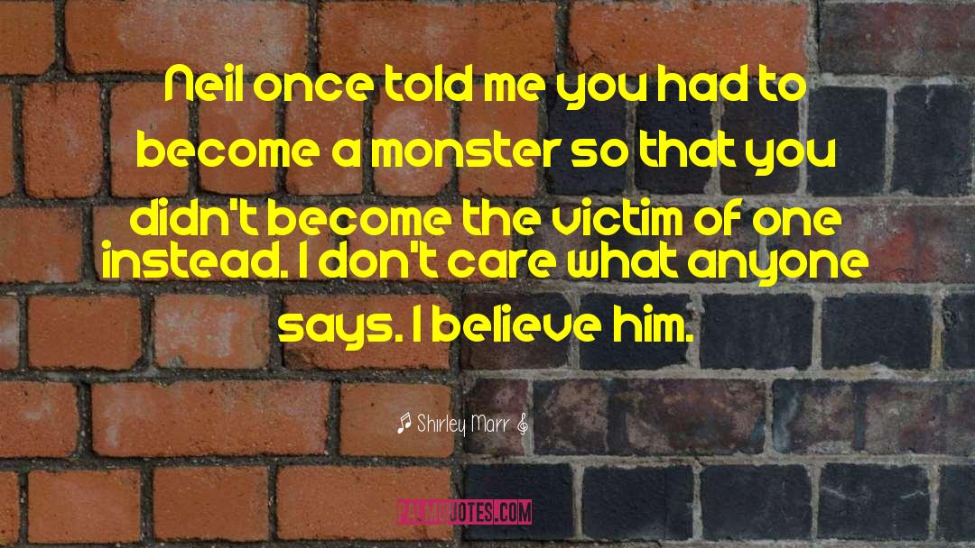 Dangerous Monster quotes by Shirley Marr