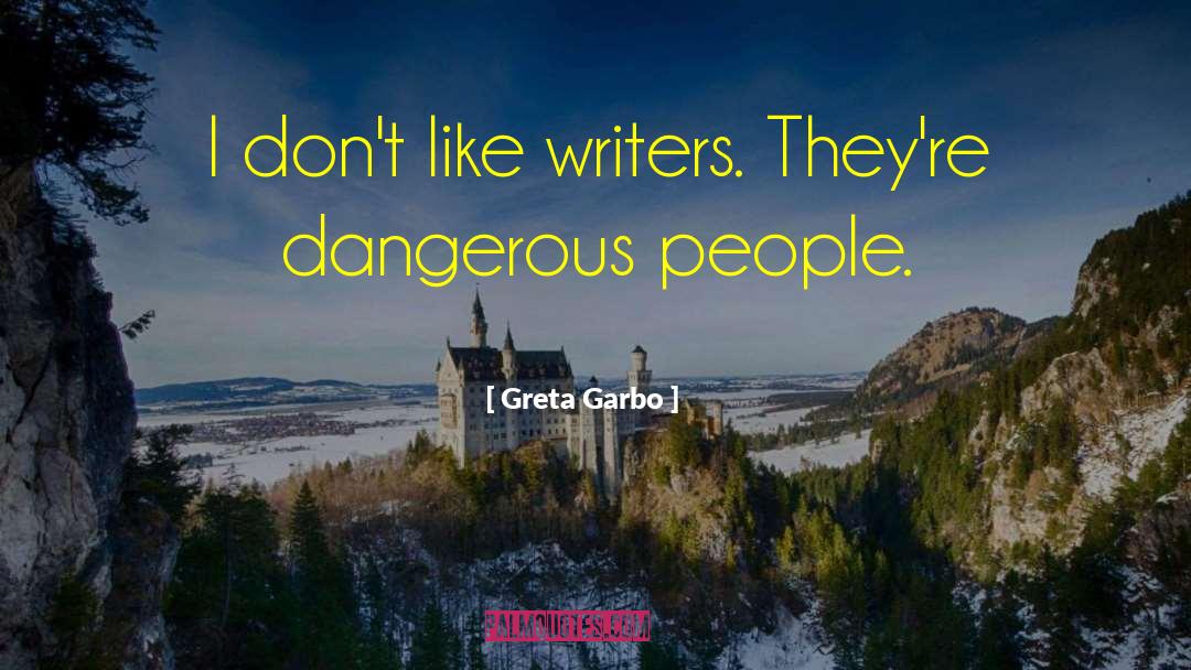 Dangerous People quotes by Greta Garbo