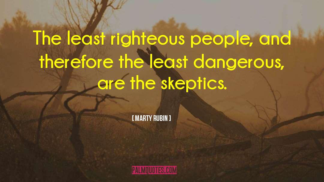 Dangerous People quotes by Marty Rubin
