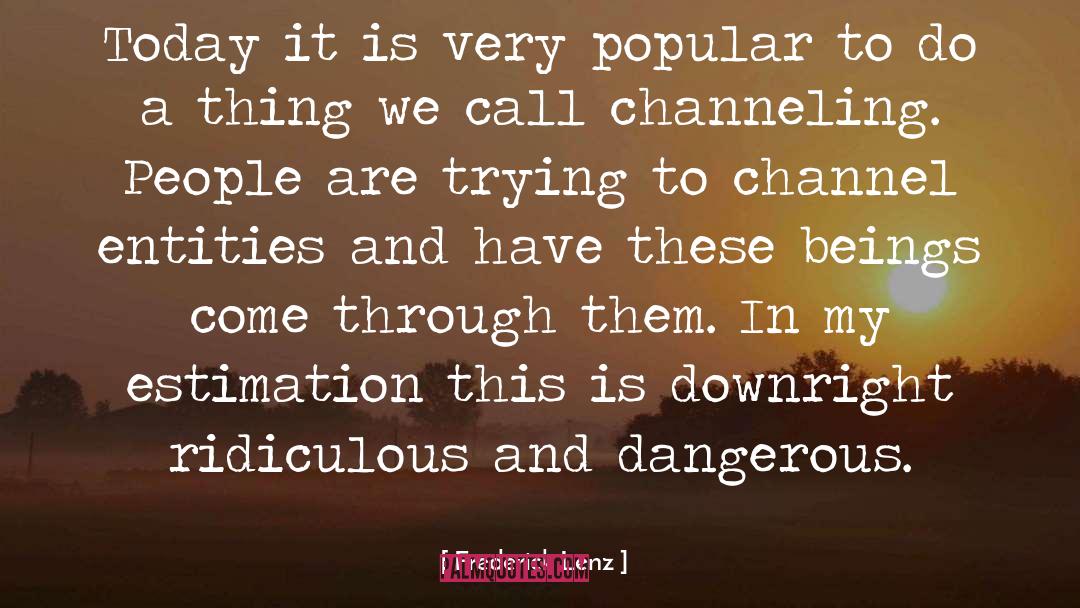 Dangerous People quotes by Frederick Lenz