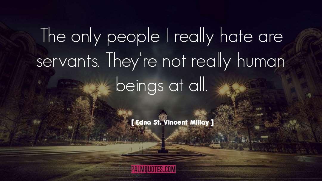 Dangerous People quotes by Edna St. Vincent Millay
