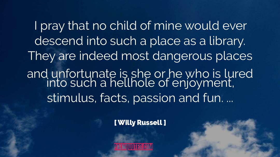 Dangerous Places quotes by Willy Russell