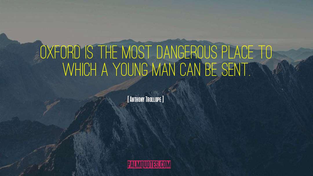 Dangerous Places quotes by Anthony Trollope