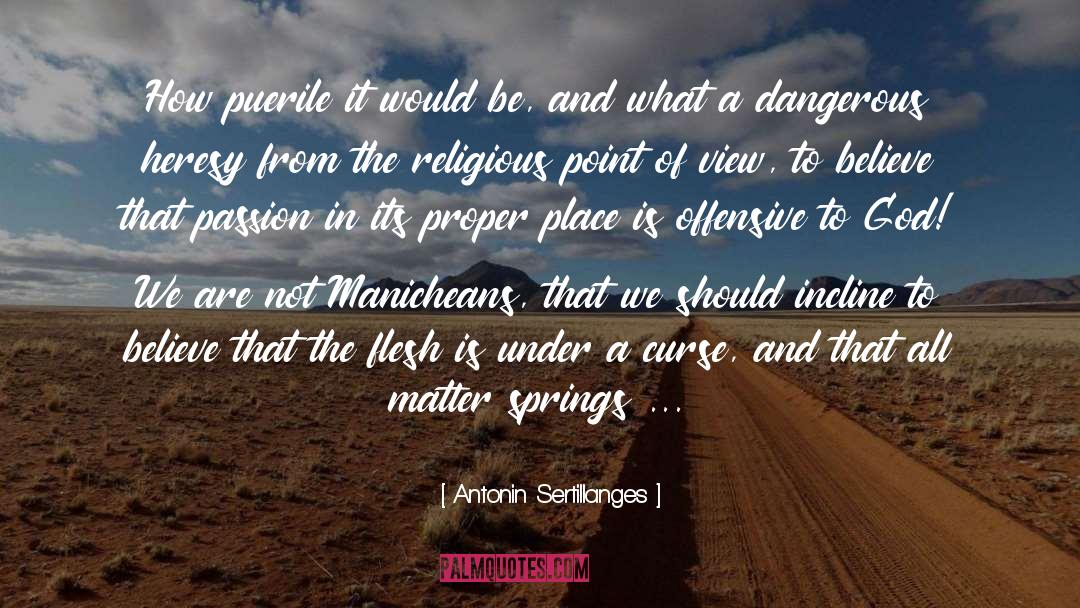 Dangerous quotes by Antonin Sertillanges