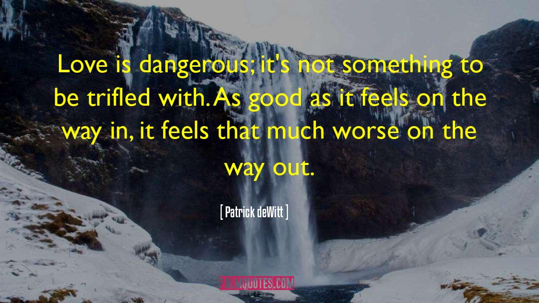 Dangerous Relic quotes by Patrick DeWitt