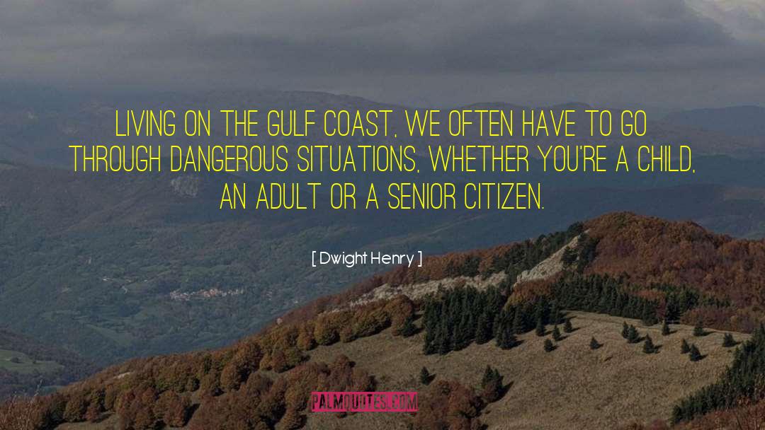 Dangerous Situations quotes by Dwight Henry