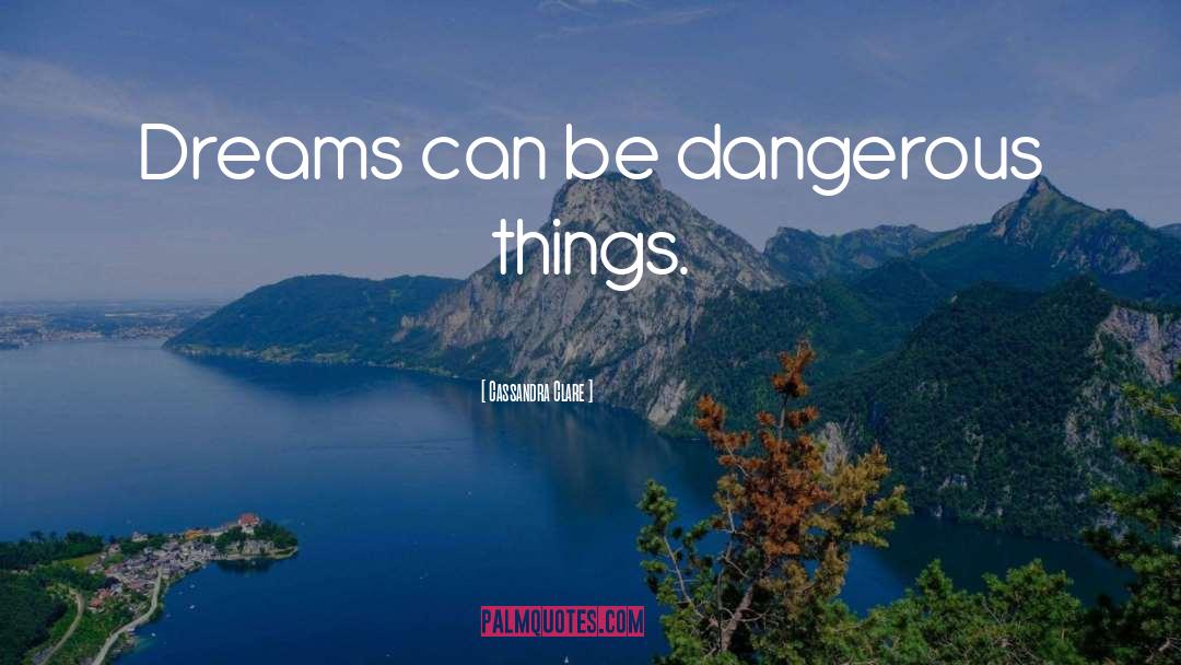 Dangerous Things quotes by Cassandra Clare