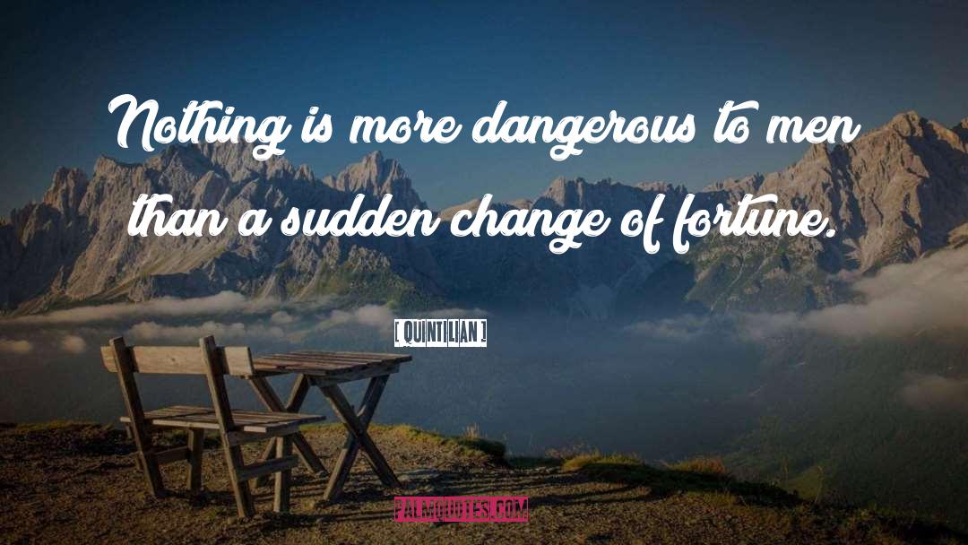 Dangerous Things quotes by Quintilian