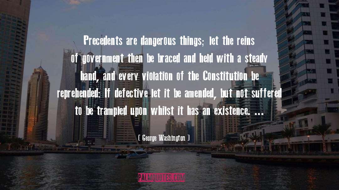 Dangerous Things quotes by George Washington