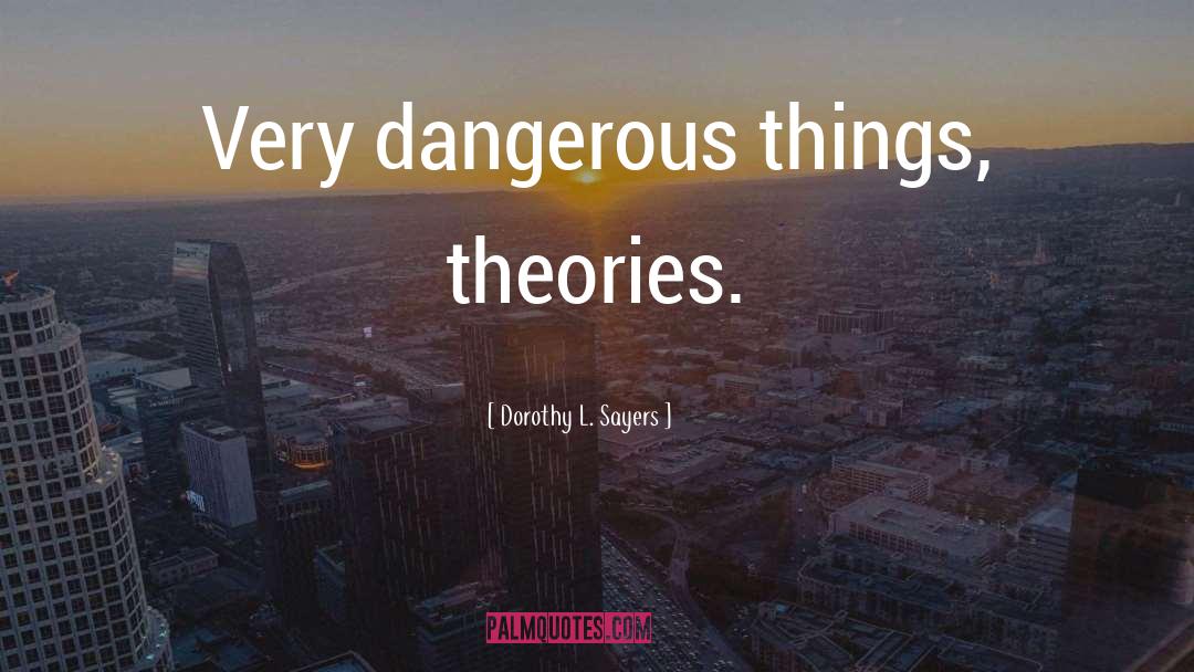 Dangerous Things quotes by Dorothy L. Sayers