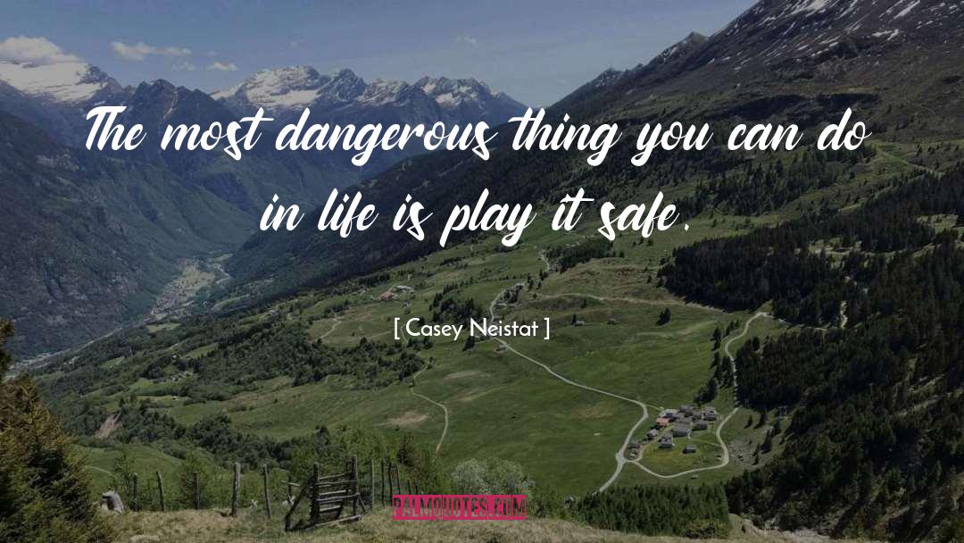 Dangerous Things quotes by Casey Neistat