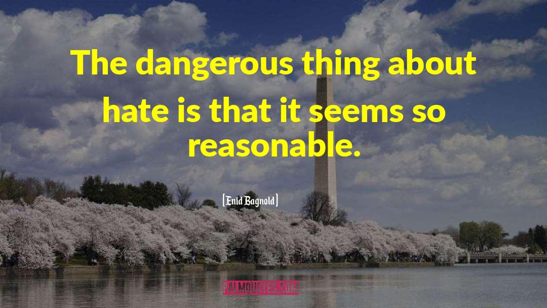 Dangerous Things quotes by Enid Bagnold