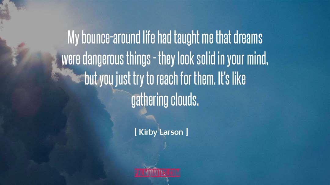 Dangerous Things quotes by Kirby Larson