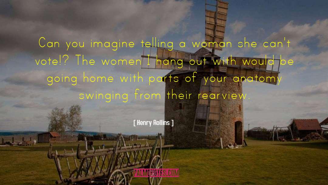 Dangerous Women quotes by Henry Rollins