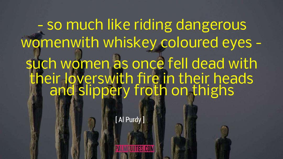 Dangerous Women quotes by Al Purdy