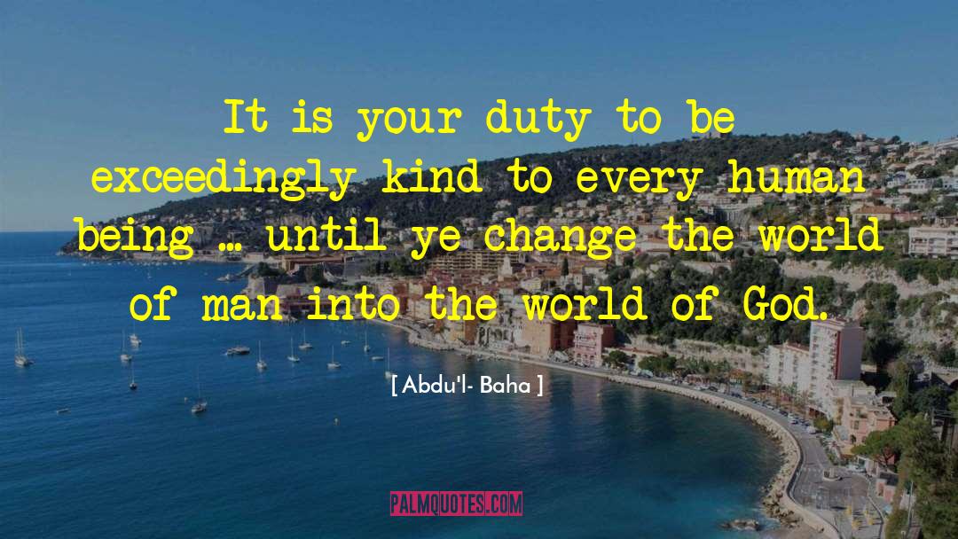 Dangerous World quotes by Abdu'l- Baha