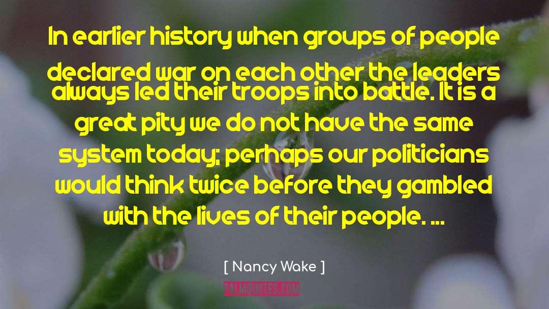 Dangers Of History quotes by Nancy Wake