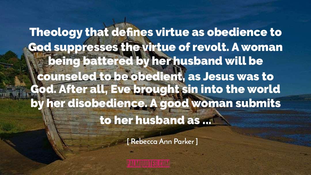 Dangers Of Obedience quotes by Rebecca Ann Parker