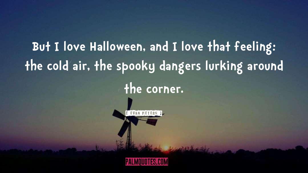 Dangers quotes by Evan Peters