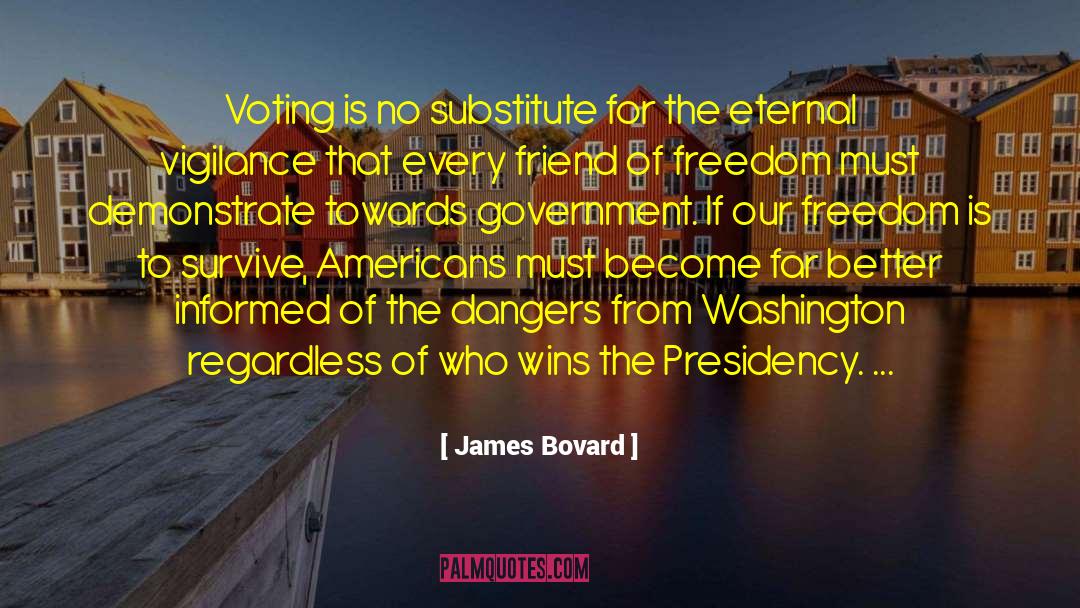 Dangers quotes by James Bovard