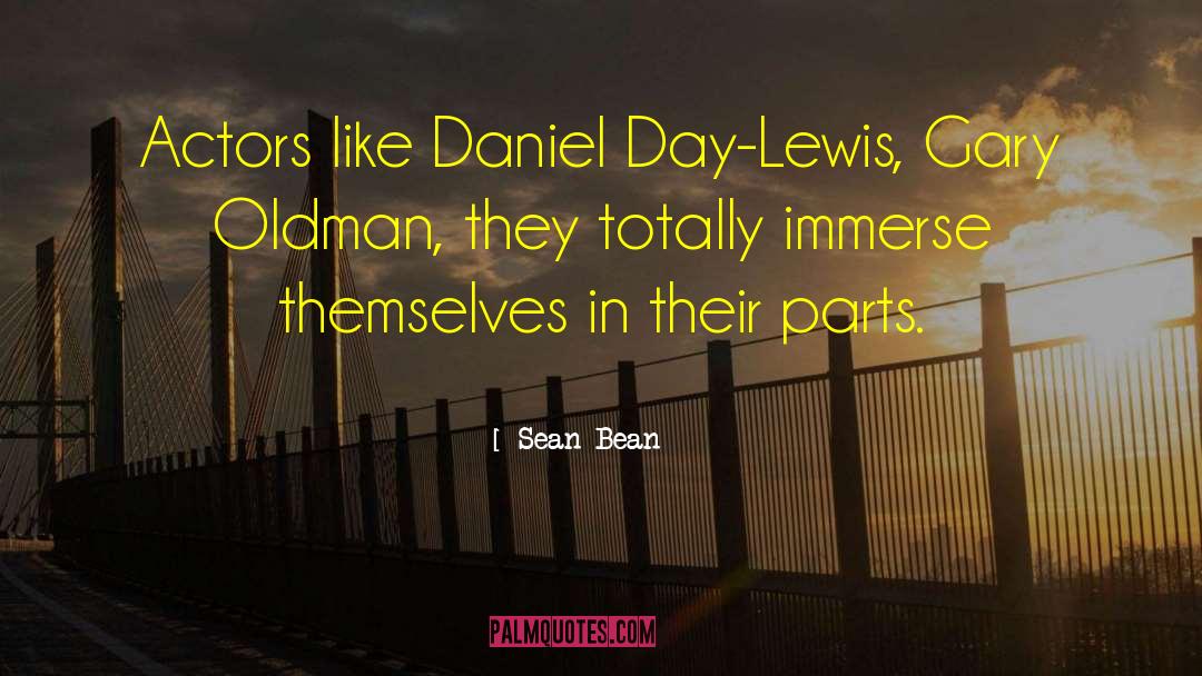 Daniel Day Lewis quotes by Sean Bean