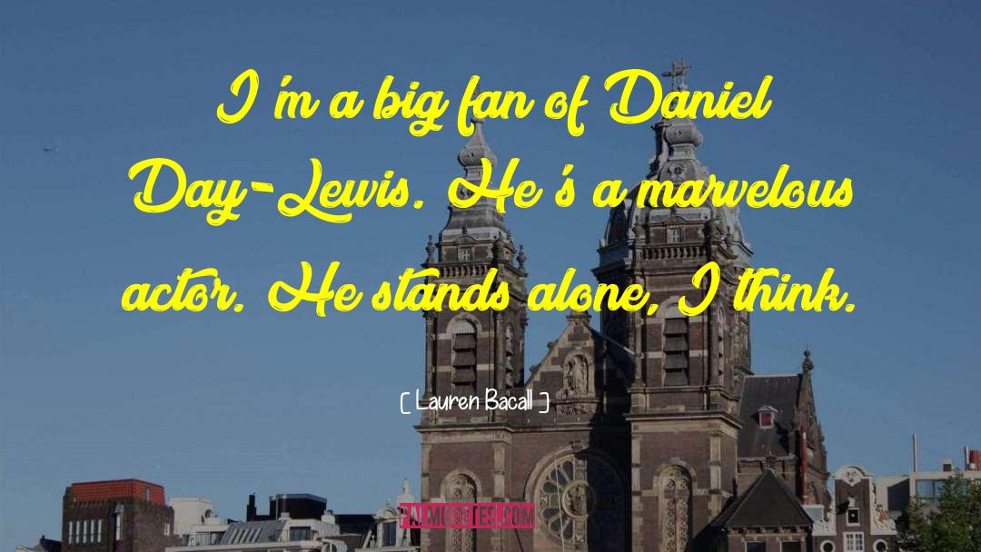 Daniel Day Lewis quotes by Lauren Bacall