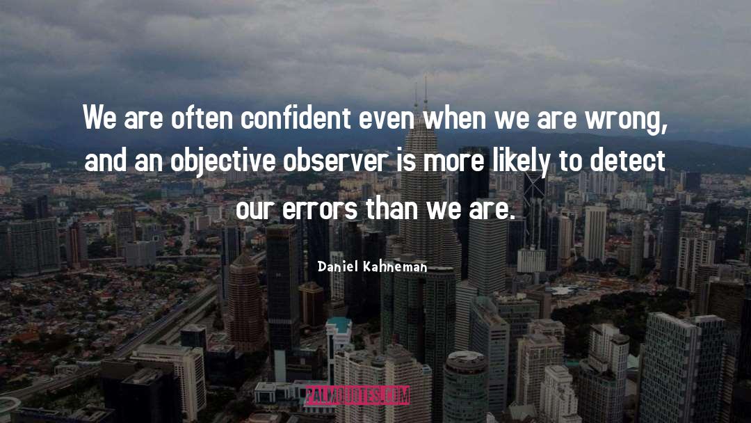 Daniel Dyer quotes by Daniel Kahneman