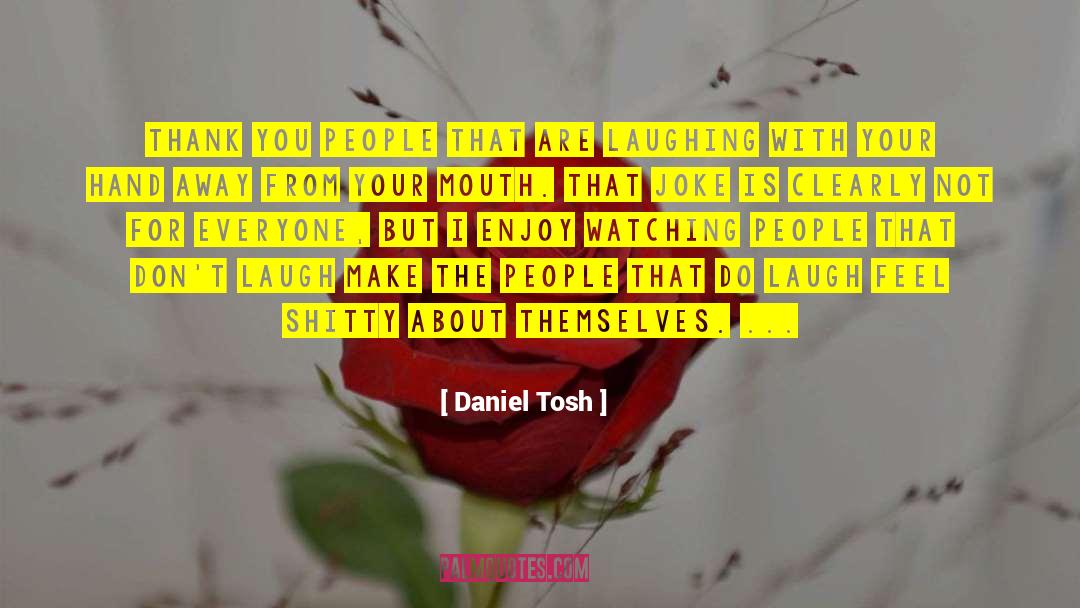 Daniel Tosh quotes by Daniel Tosh