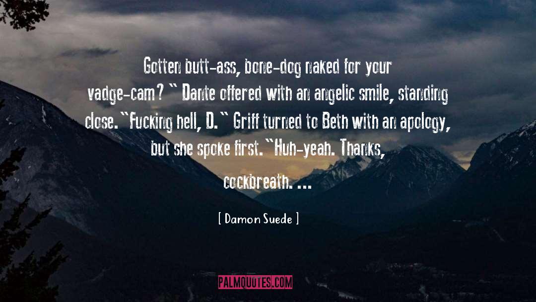 Danler Dog quotes by Damon Suede