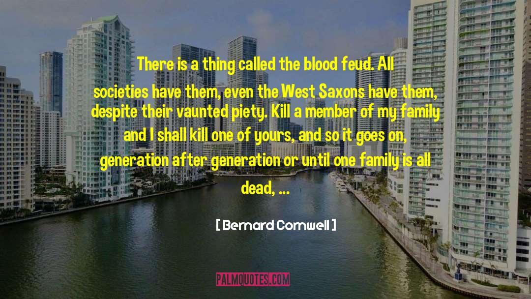 Danquah And Family Feud quotes by Bernard Cornwell