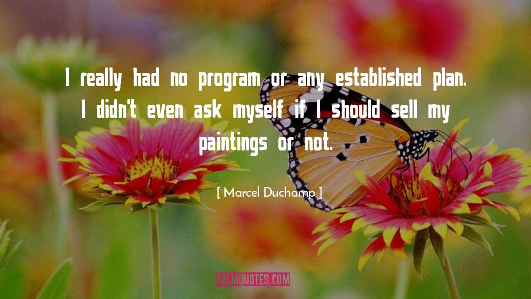 Dapre Program quotes by Marcel Duchamp